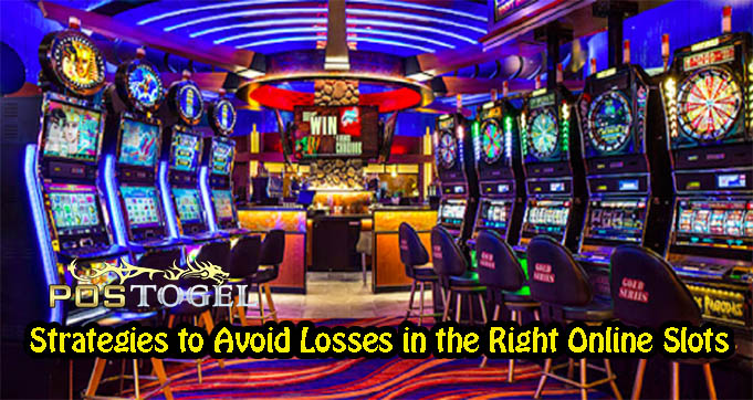 Strategies to Avoid Losses in the Right Online Slots